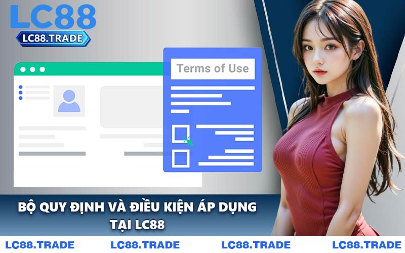 Bộ Quy Định và Điều Kiện Áp Dụng Tại LC88
