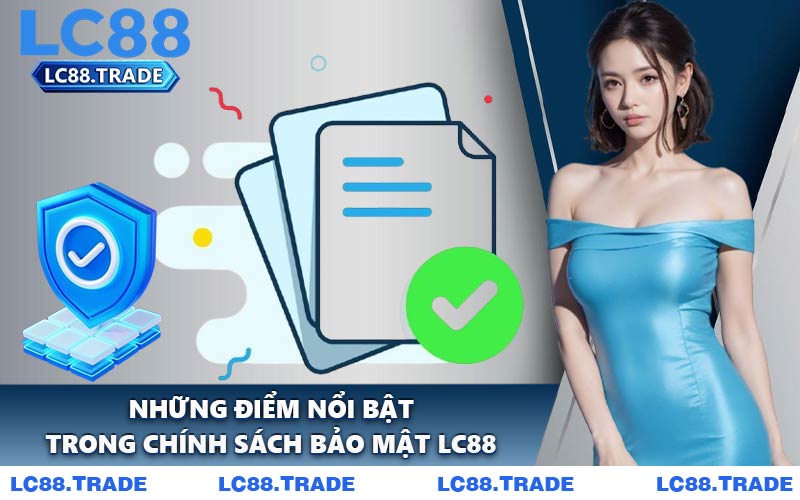 Những Điểm Nổi Bật Trong Chính Sách Bảo Mật LC88