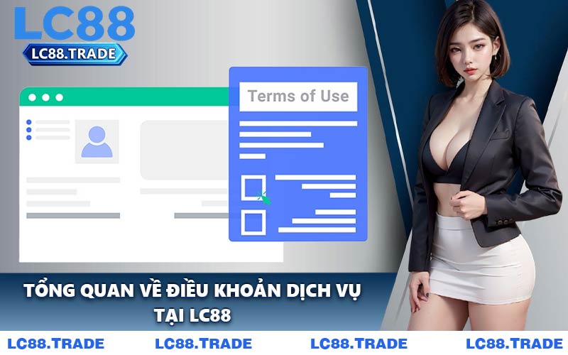Tổng Quan Về Điều Khoản Dịch Vụ Tại LC88