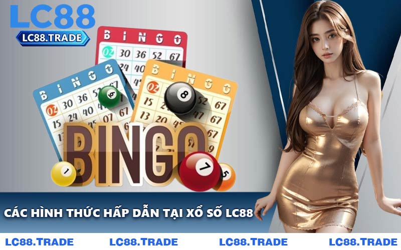 Các Hình Thức Hấp Dẫn Tại Xổ Số LC88