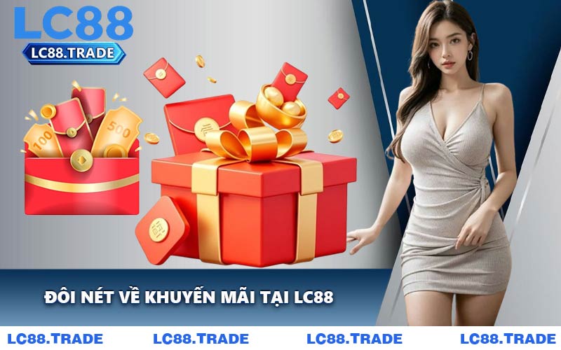 Đôi Nét Về Khuyến Mãi Tại LC88