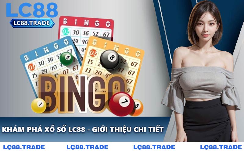 Khám Phá Xổ Số LC88 - Giới Thiệu Chi Tiết