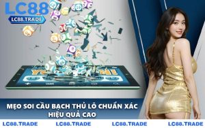 Mẹo soi cầu bạch thủ lô chuẩn xác, hiệu quả cao