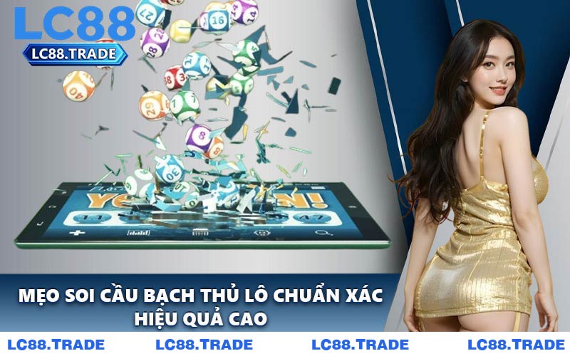 Mẹo soi cầu bạch thủ lô chuẩn xác, hiệu quả cao